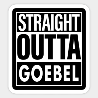 Goebel Name Straight Outta Goebel Sticker